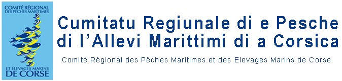 Comité Régional des Pêches Maritimes et des Elevages Marins de Corse Comité Régional des Pêches Maritimes et des Elevages Marins de Corse